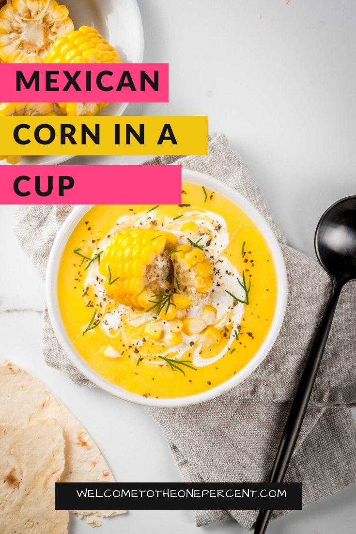 Best Mexican Corn In A Cup Recipe Mexican Street Corn
