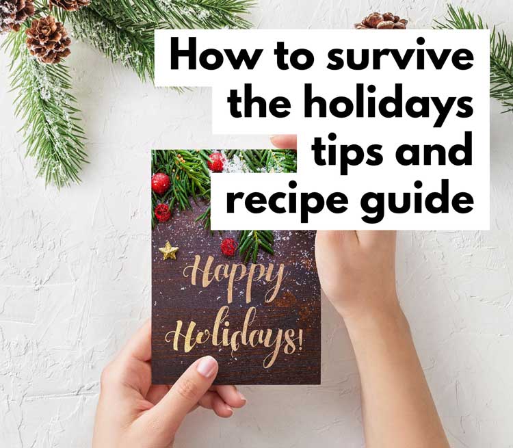 How to survive the holidays tips and recipe guide