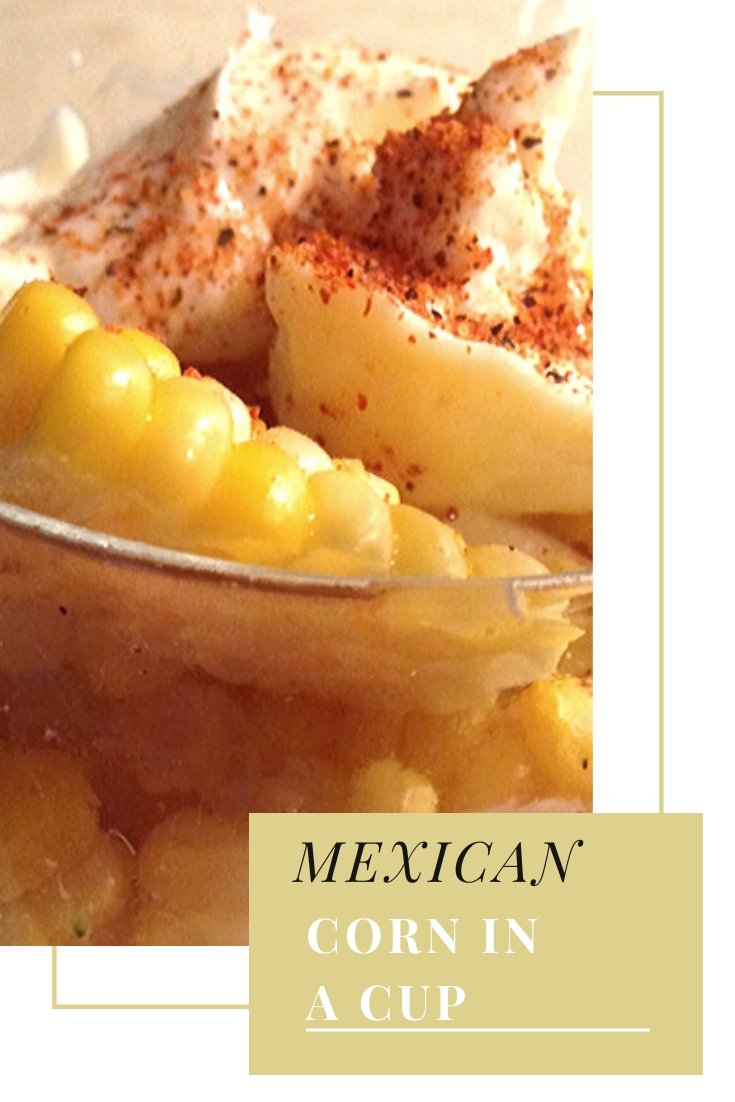 Best Mexican Corn In A Cup Recipe Mexican Street Corn
