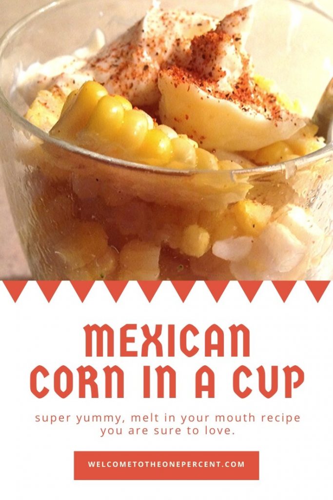 Best Mexican Corn In A Cup Recipe Mexican Street Corn