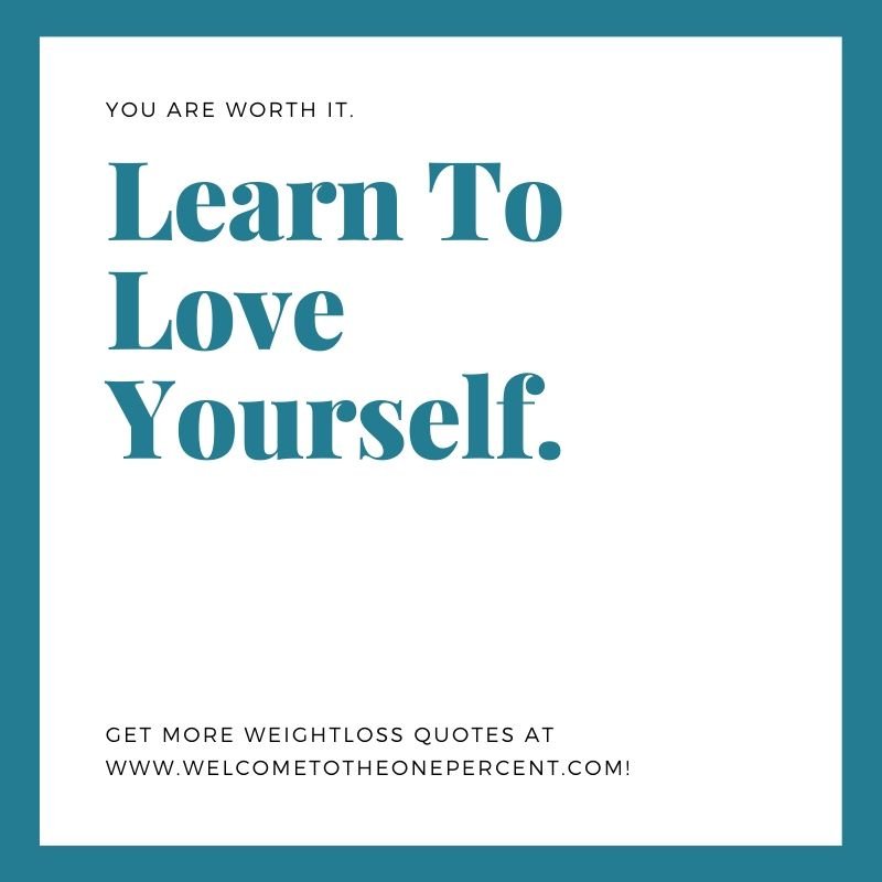 Learn to love yourself.